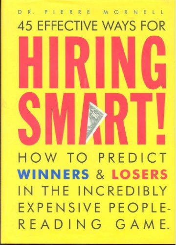 Hiring Smart: How to Predict Winners and Losers in the Incredibly Expensive People-reading Game