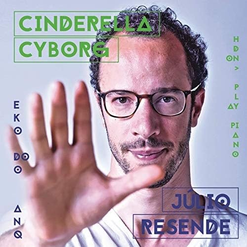 Júlio Resende - Cinderella Cyborg
