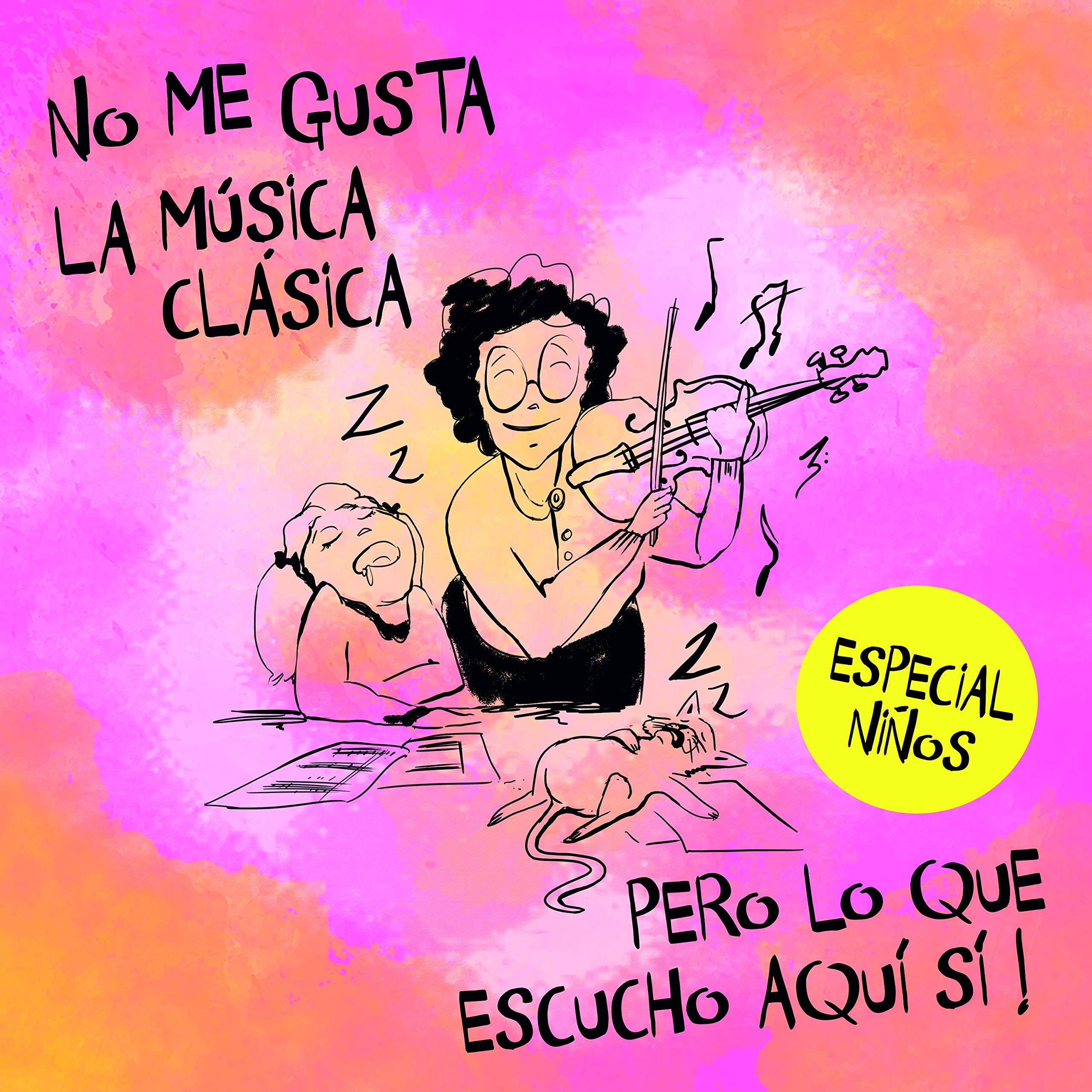 No Me Gusta la Música Clásica Pero Lo Que Hay Aquí Sí. Edición Niños