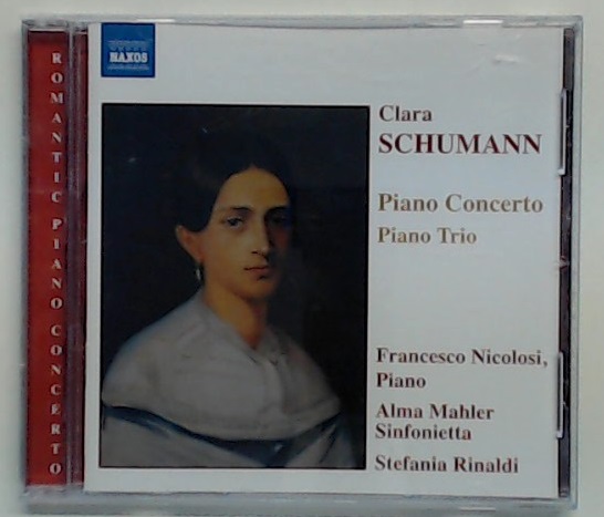 Clara Schumann : Concerto Pour Piano Opus 7 - Trio Pour Piano Opus 17