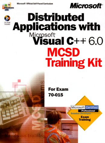 Distributed Applications With Microsoft Visual C++ 6.0 McSd Training Kit