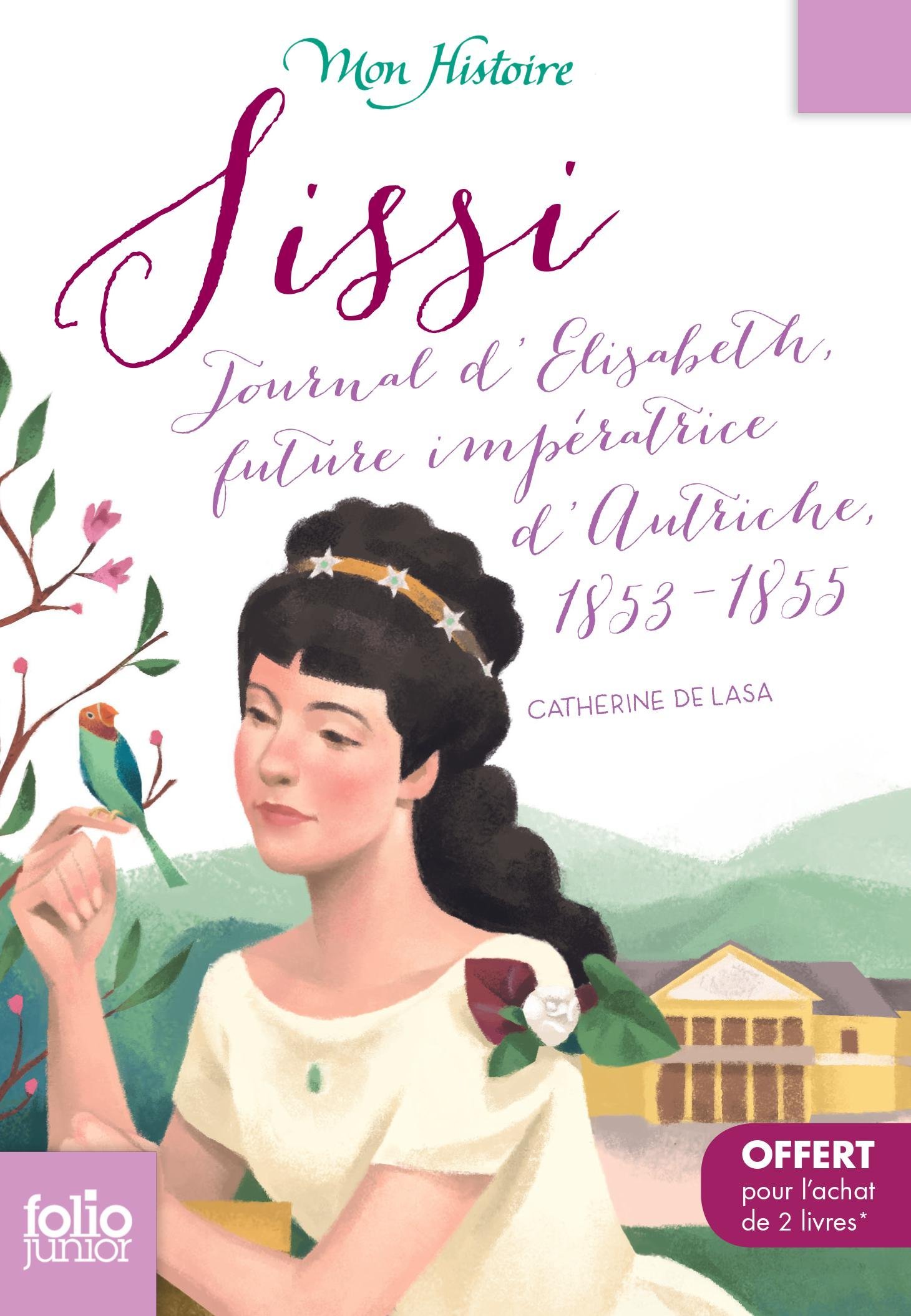 Sissi: Journal d'Élisabeth, future impératrice d'Autriche, 1853-1855