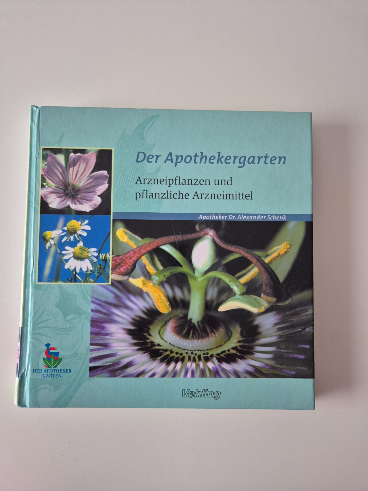 Der Apothekergarten - Arzneipflanzen und pflanzliche Arzneimittel