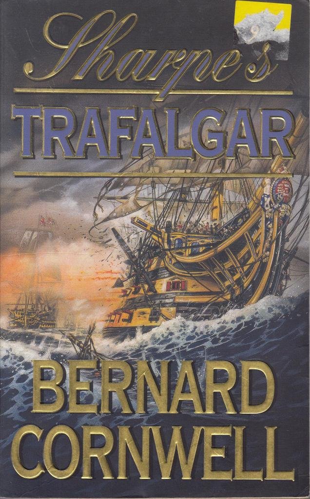 The Sharpe Series Â" Sharpeâs Trafalgar: The Battle of Trafalgar, 21 October 1805