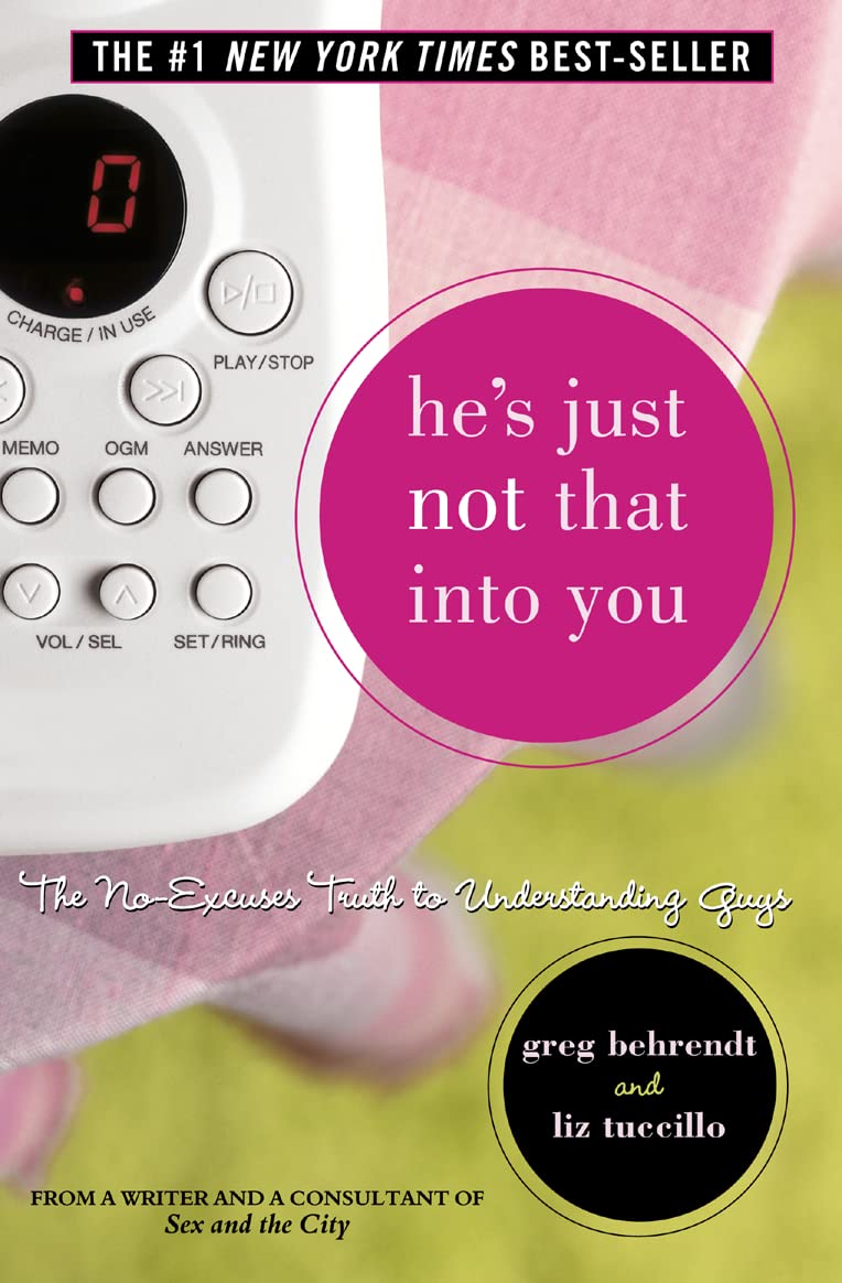 Heâs Just Not That into You: The No-excuses Truth to Understanding Guys