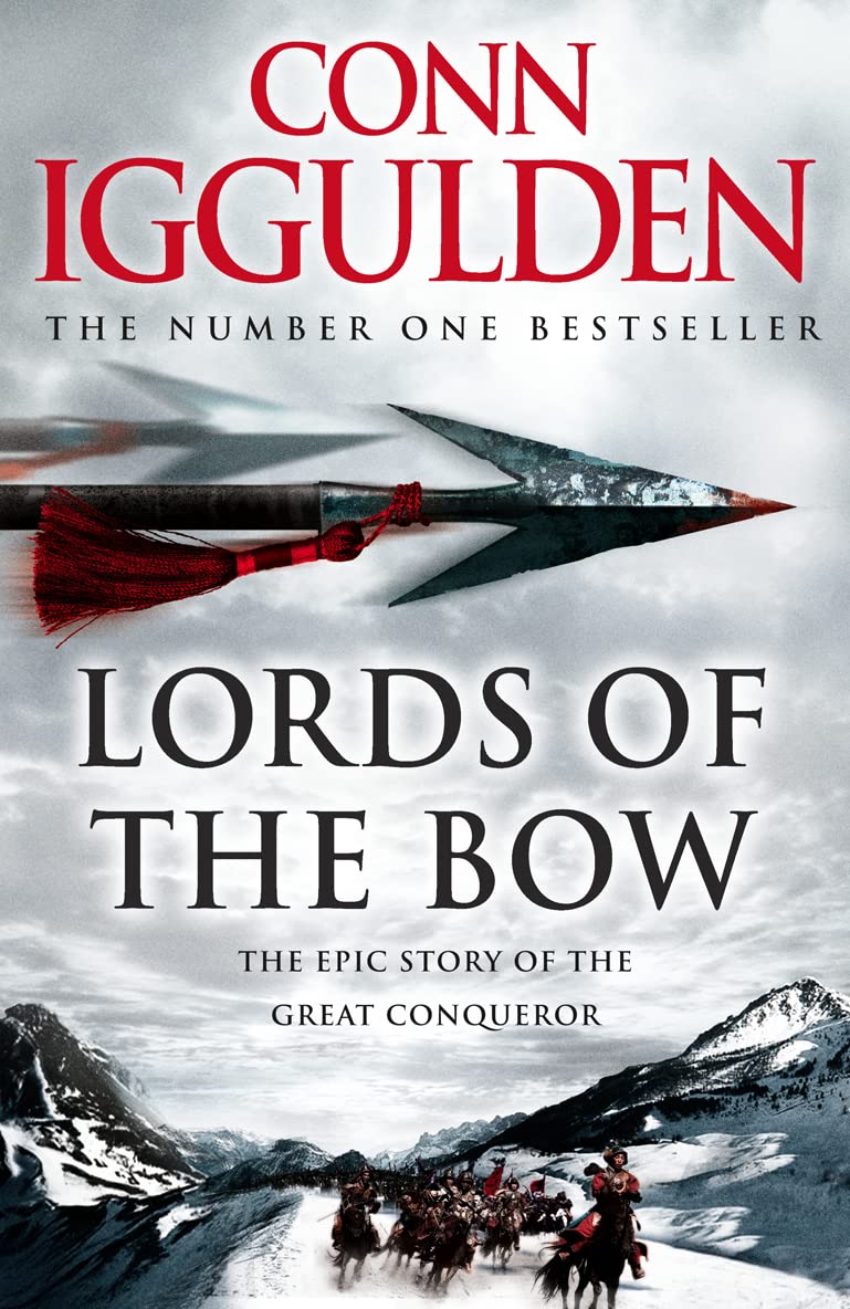 Lords of The Bow: The Epic Story of The Great Conqueror