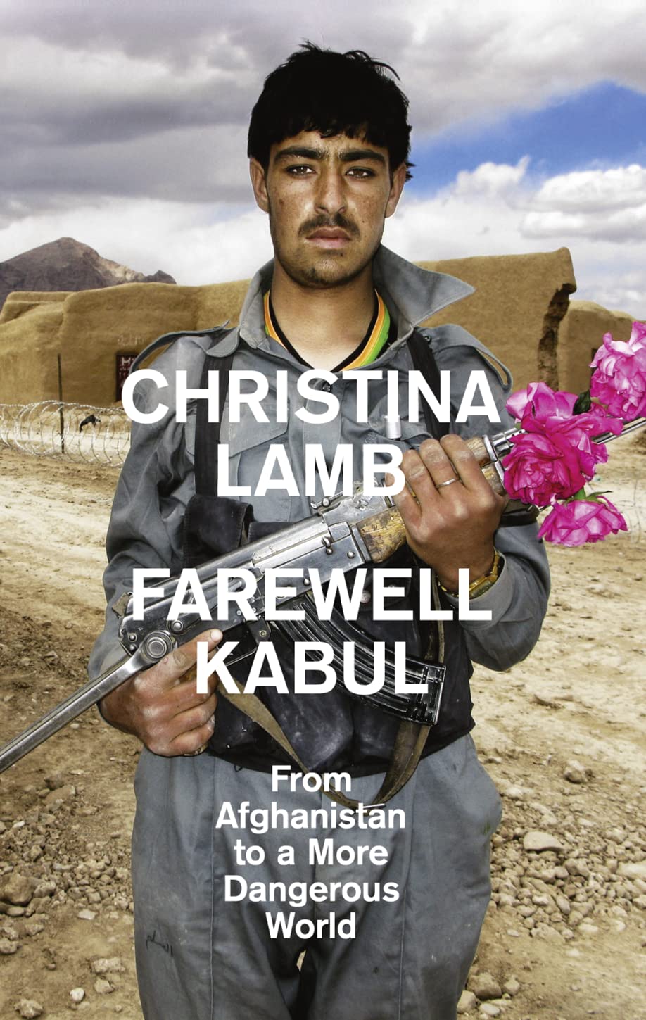 Farewell Kabul: from Afghanistan to a More Dangerous World