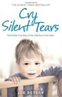 Cry Silent Tears: The Heartbreaking Survival Story of a Small Mute Boy Who Overcame Unbearable Suffering And Found His Voice Again