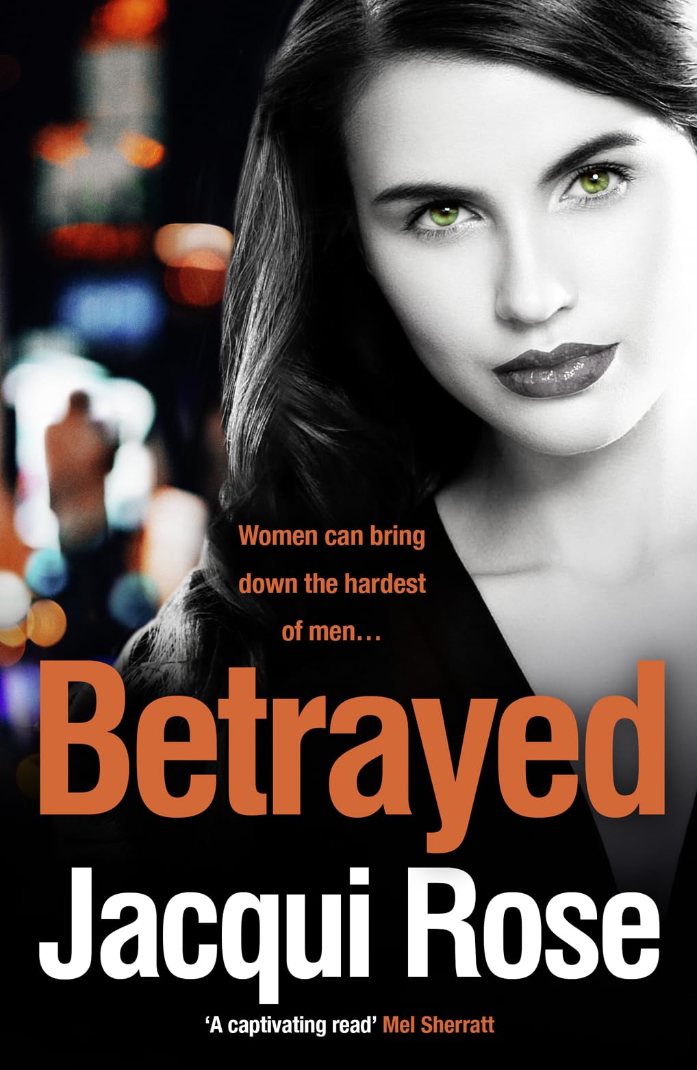 Betrayed: Women Can Bring down The Hardest of Men .