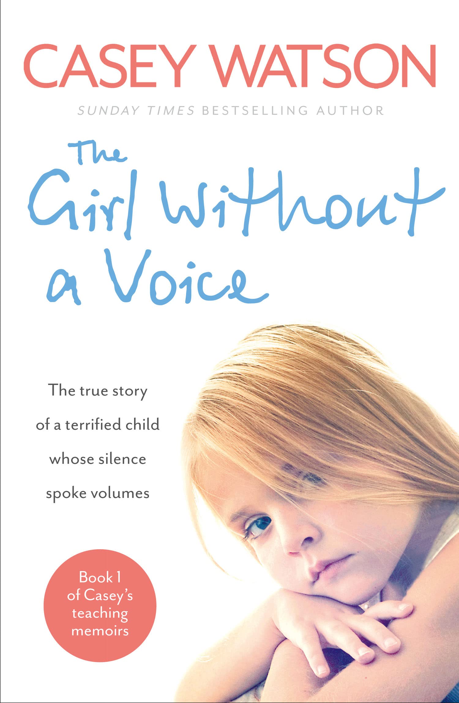 The Girl without a Voice: The True Story of a Terrified Child Whose Silence Spoke Volumes