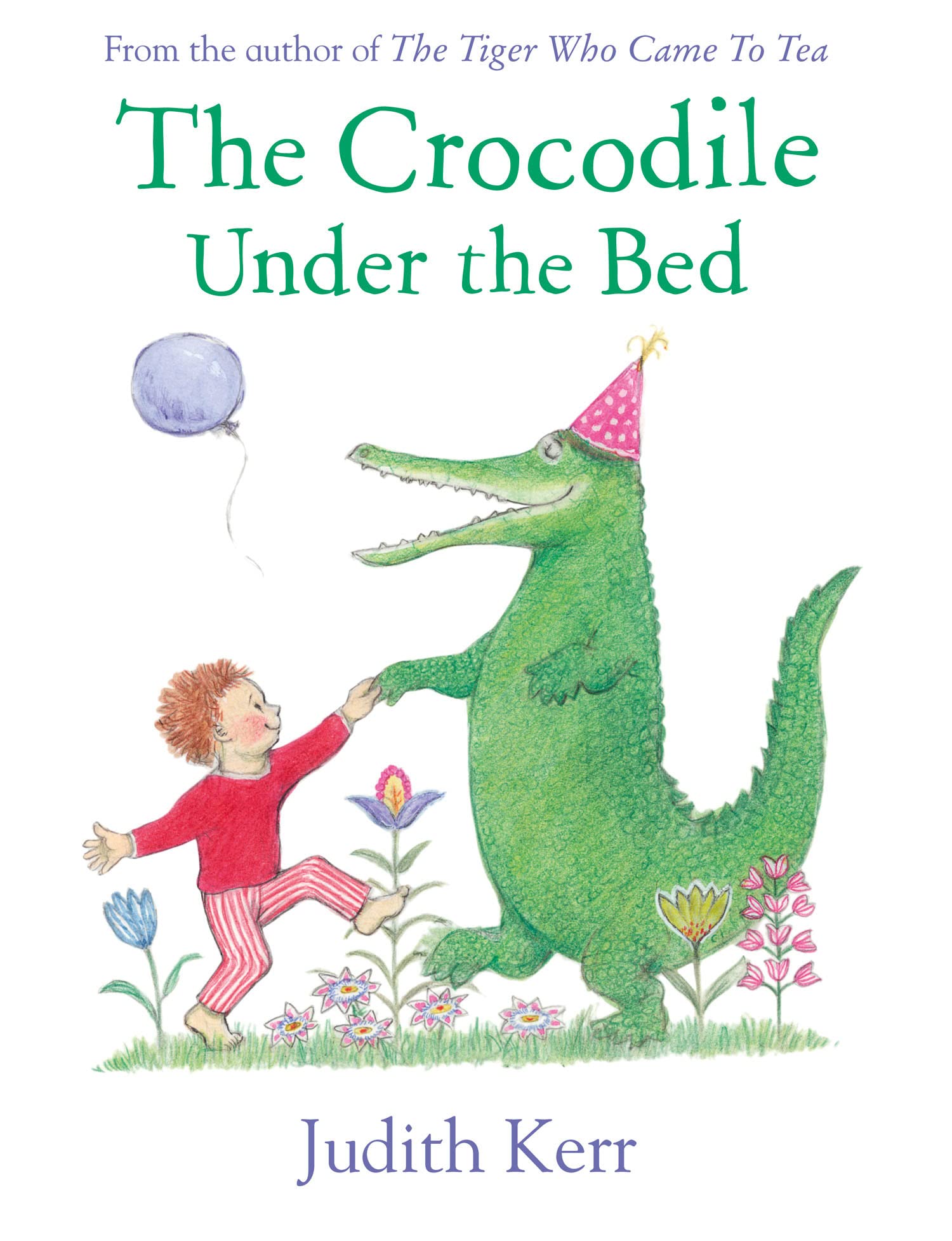 The Crocodile under The Bed: The Classic Illustrated Childrenâs Book from The Author of The Tiger Who Came to Tea