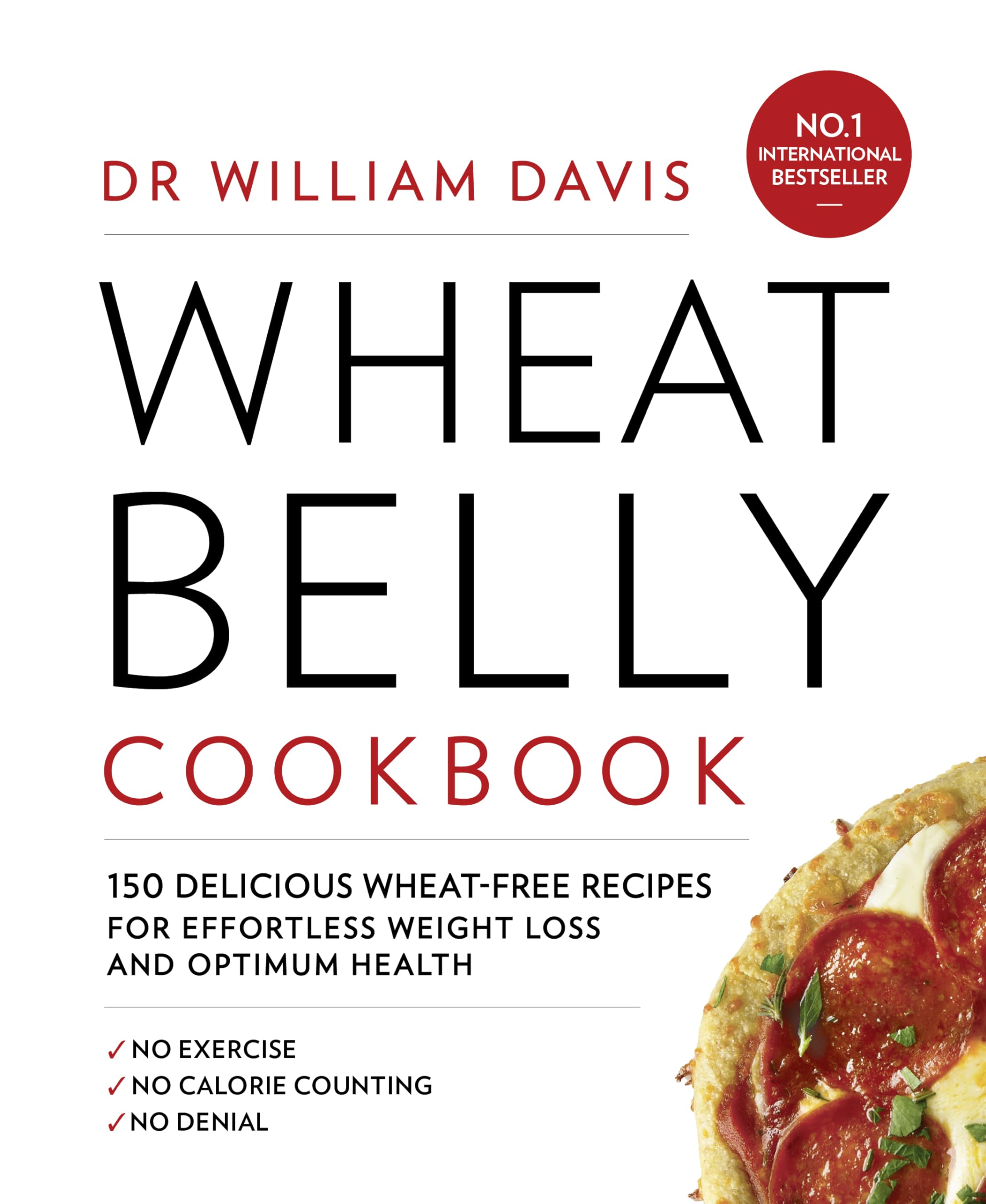 Wheat Belly Cookbook: 150 Delicious Wheat-free Recipes for Effortless Weight Loss And Optimum Health