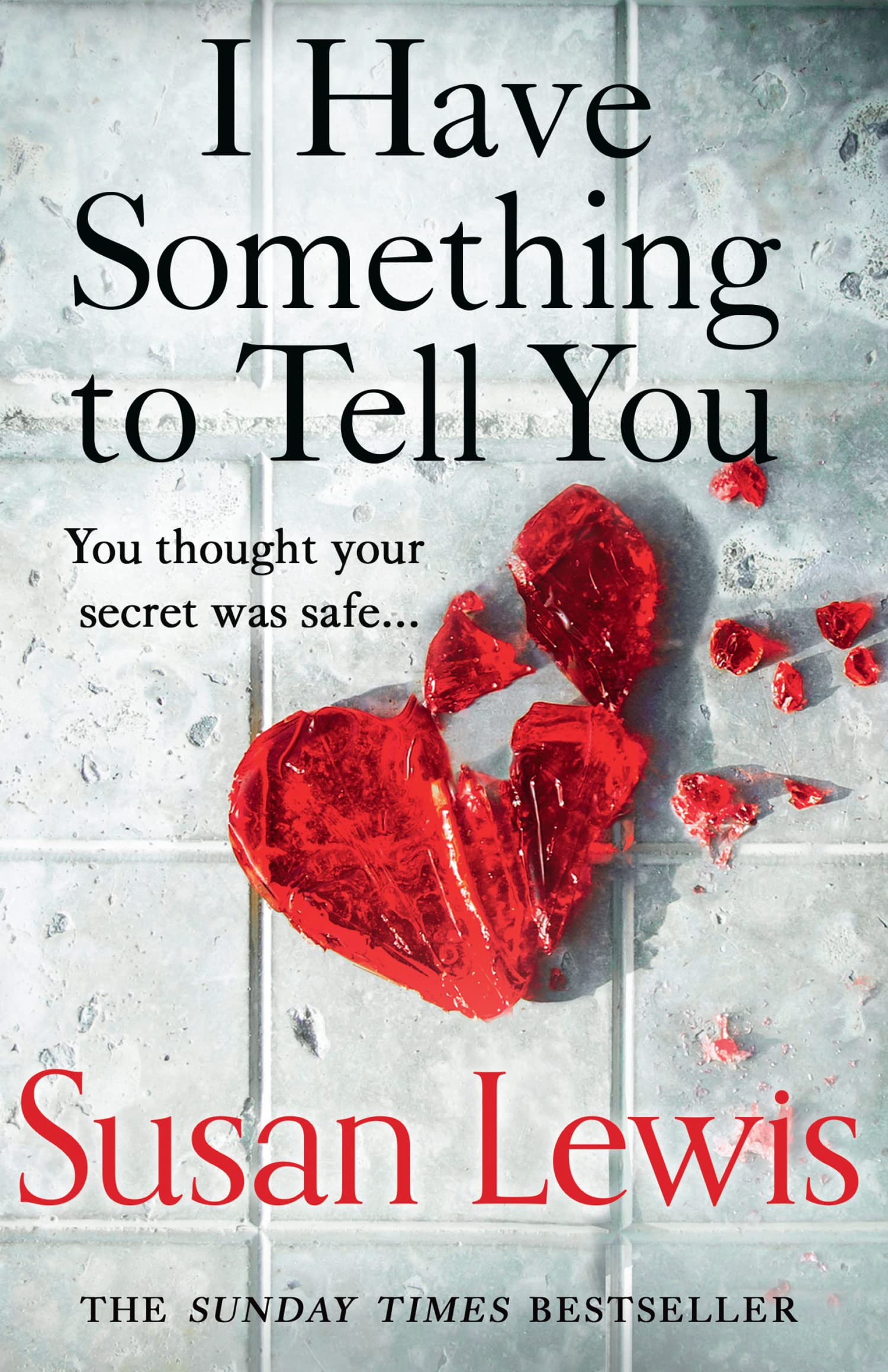 I Have Something to Tell You: The Most Thought-provoking, Captivating Fiction Novel of 2021 from Bestselling Author Susan Lewis