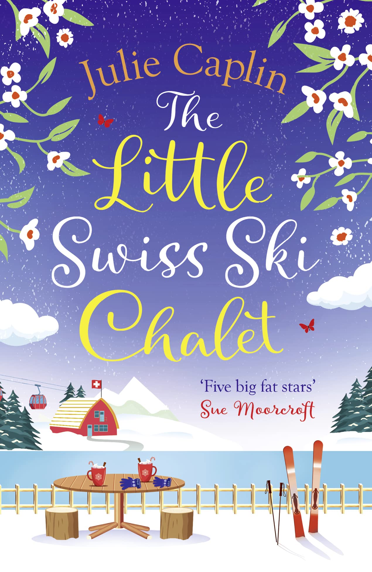 The Little Swiss Ski Chalet: The Most Heartwarming And Feelgood Cosy Romance Read of 2021!: Book 7