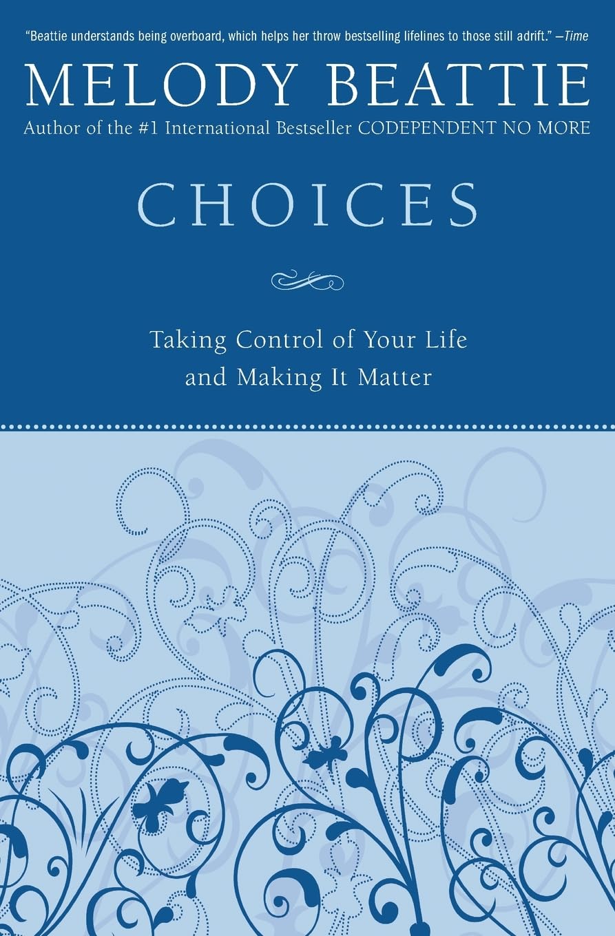 Choices: Taking Control of Your Life And Making It Matter