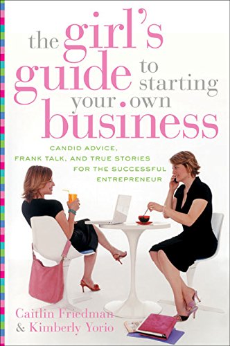 The Girl's Guide to Starting Your Own Business
