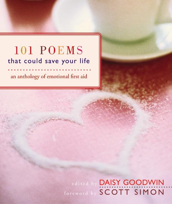 101 Poems That Could save Your Life: An Anthology of Emotional First Aid