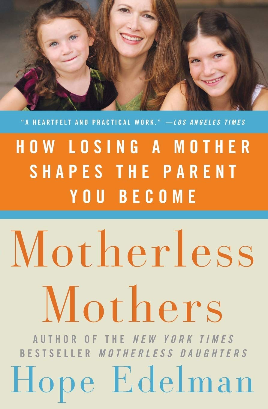 Motherless Mothers: How Losing a Mother Shapes The Parent You Become