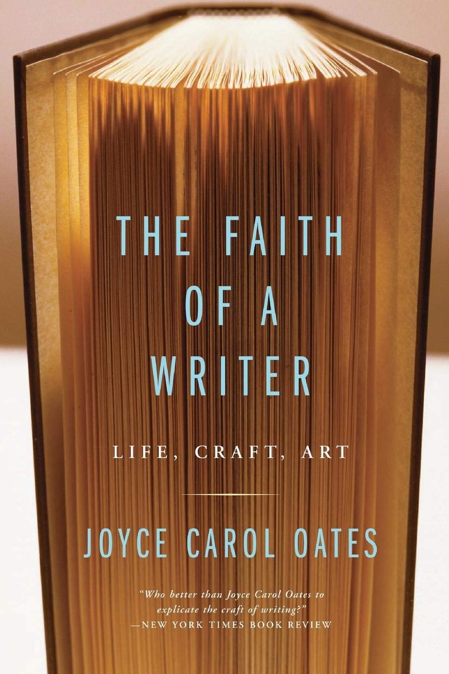 The Faith of a Writer: Life, Craft, Art