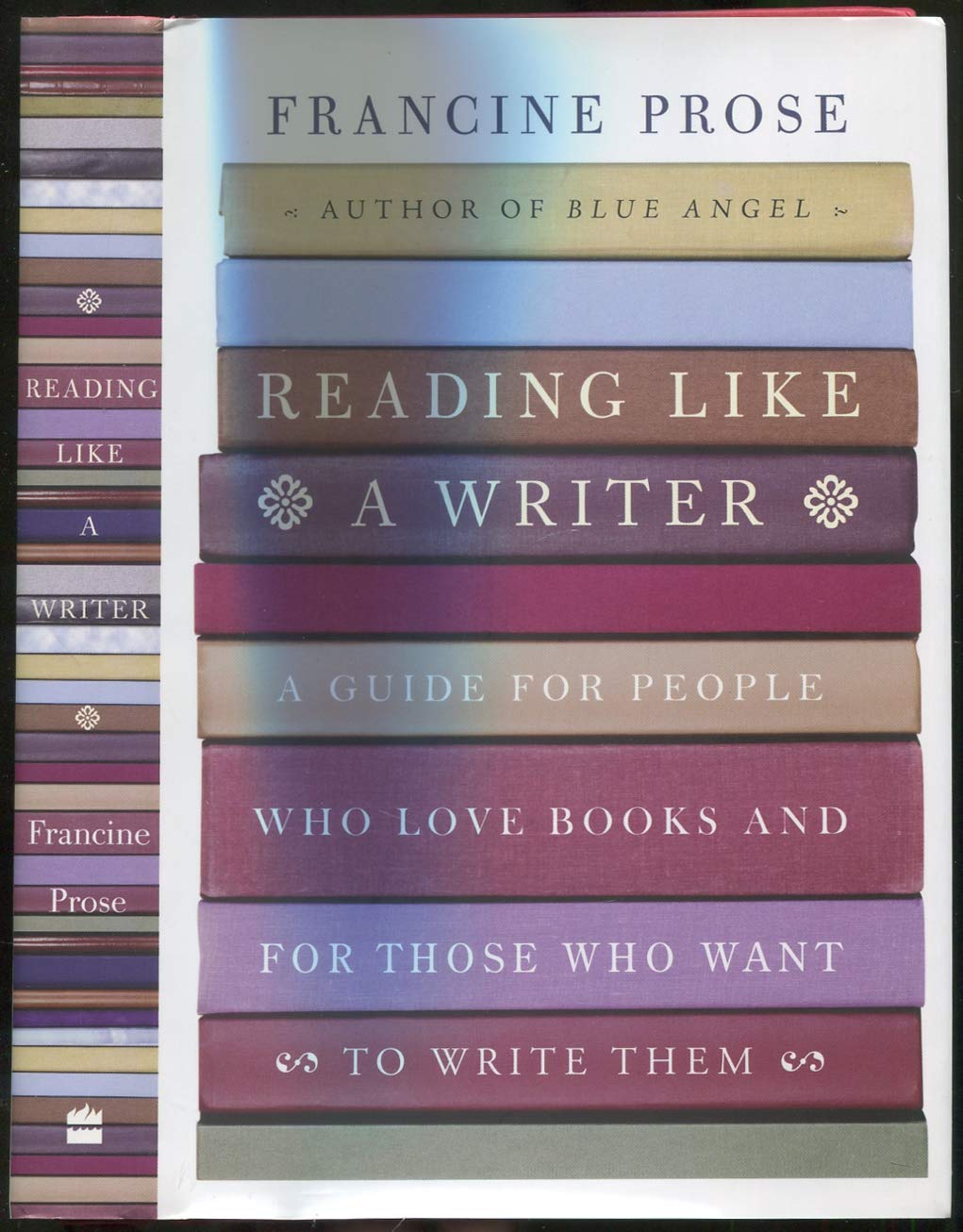 Reading like a Writer: a Guide for People Who Love Books And for Those Who Want to Write Them