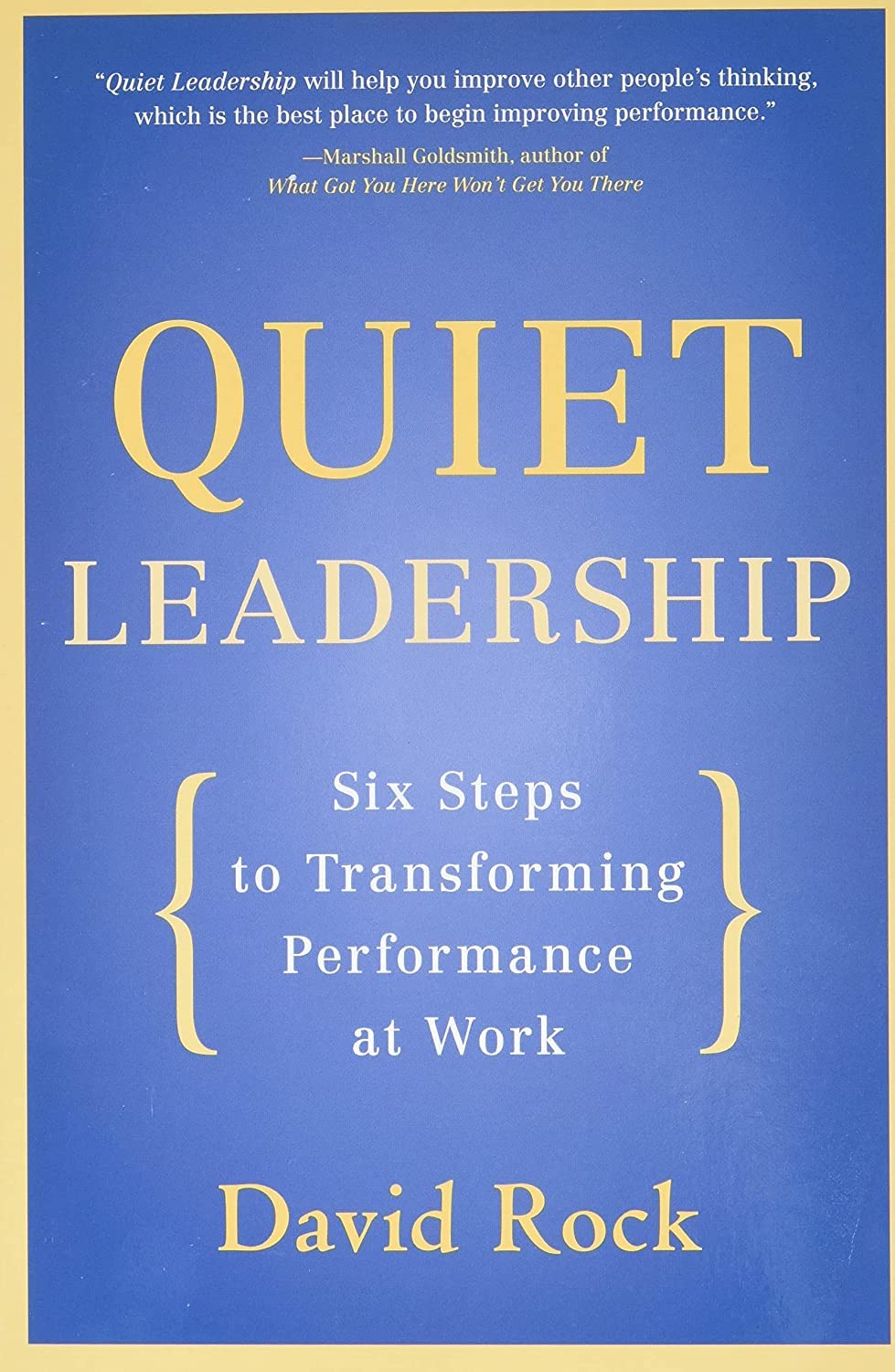 Quiet Leadership: Six Steps to Transforming Performance at Work