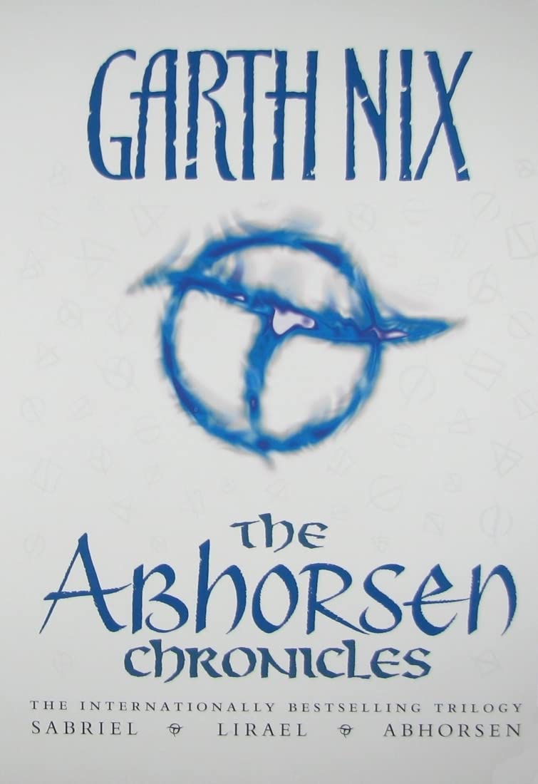 The Abhorsen Chronicles: Sabriel/lirael/abhorsen