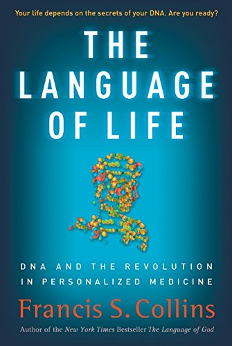 The Language of Life: Dna And The Revolution in Personalized Medicine