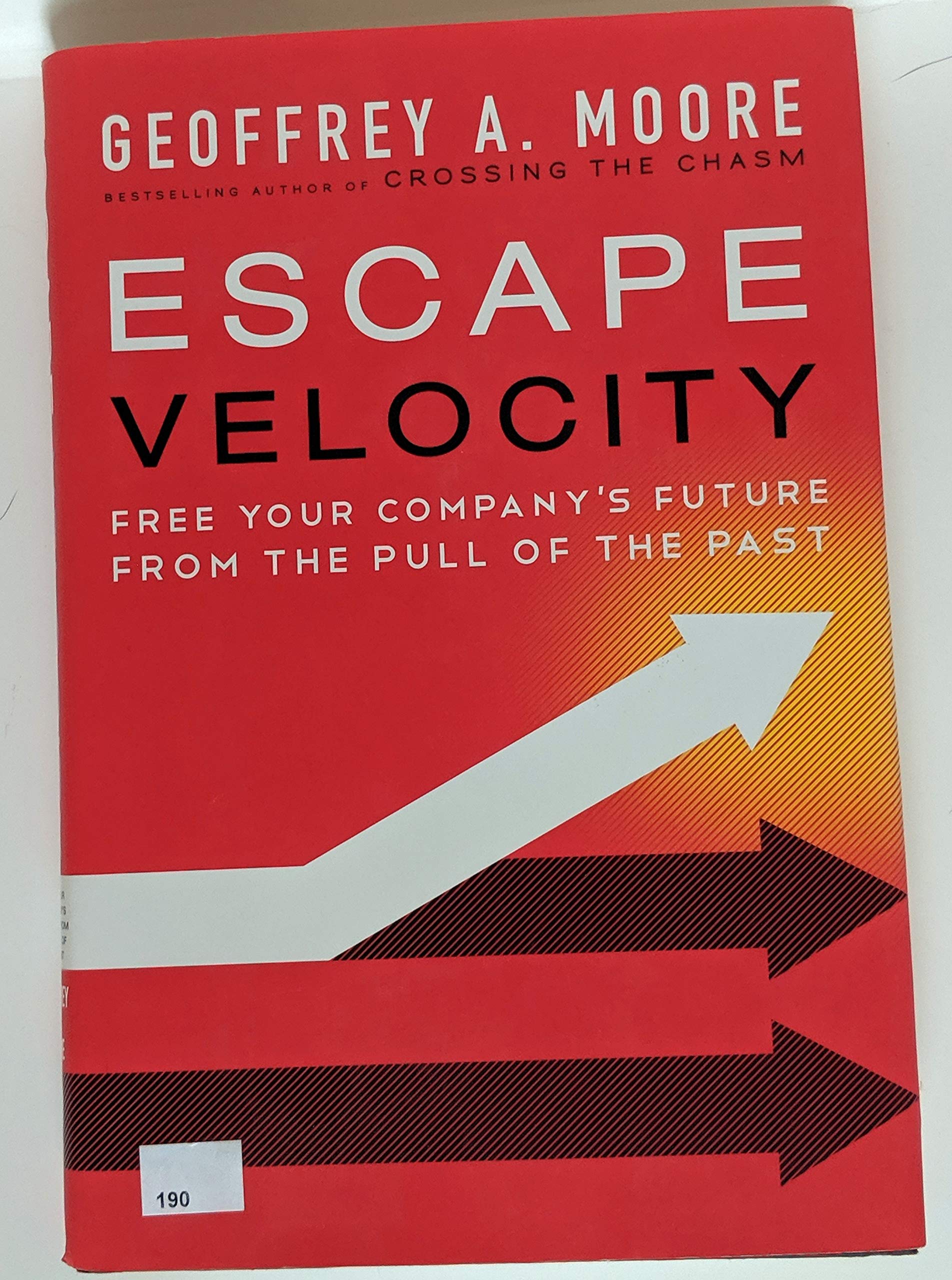 Escape Velocity: Free Your Company's Future from The Pull of The past