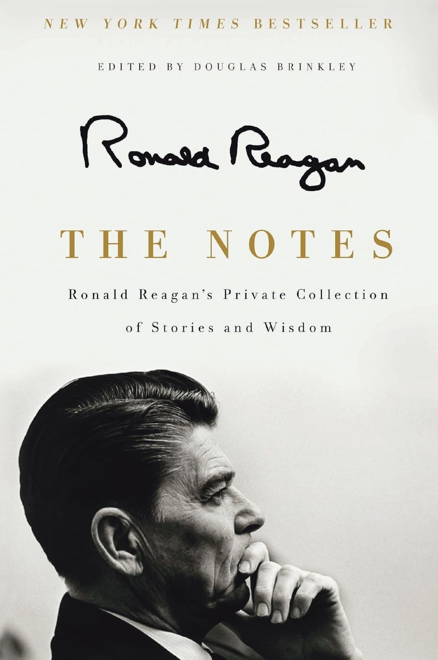 The Notes: Ronald Reagan's Private Collection of Stories And Wisdom