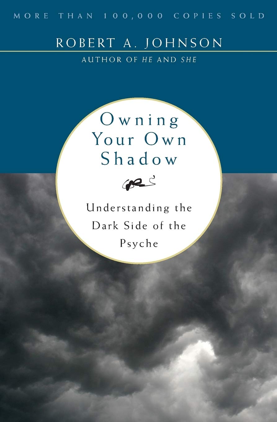 Owning Your Own Shadow: a Jungian Approach to Transformative Self-acceptance, Exploring The Unlit Part of The Ego And Finding Balance through Spiritual Self-discovery