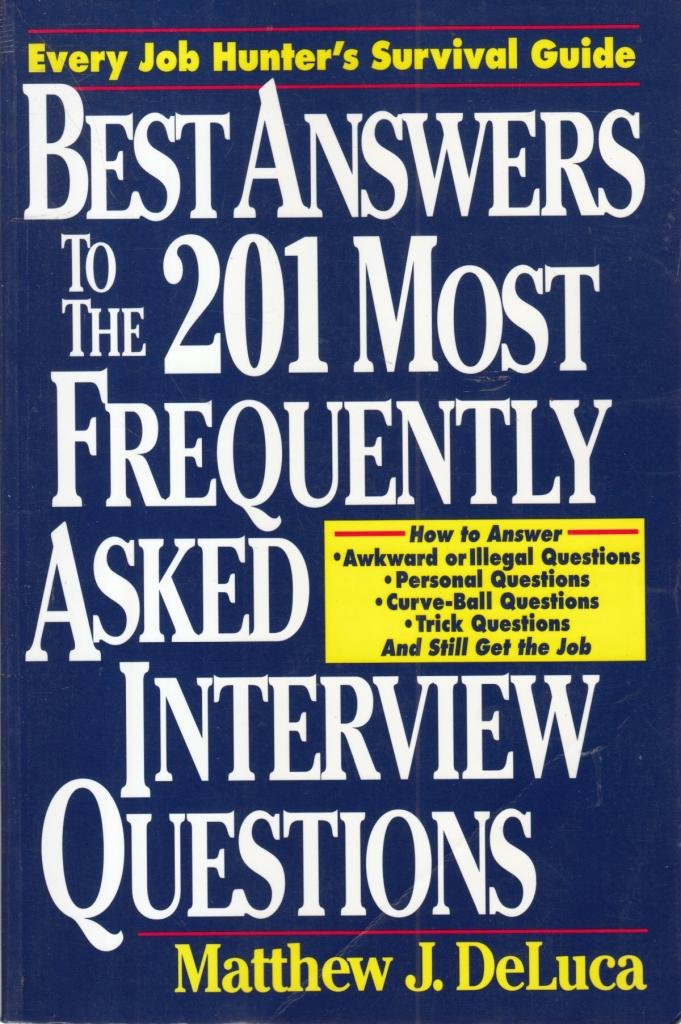 Best Answers to The 201 Most Frequently Asked Interview Questions