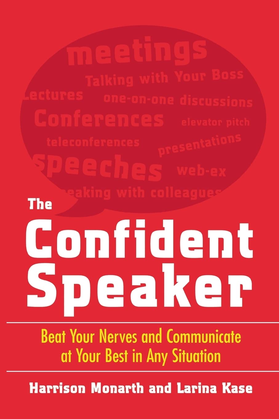 The Confident Speaker: Beat Your Nerves And Communicate at Your Best in Any Situation