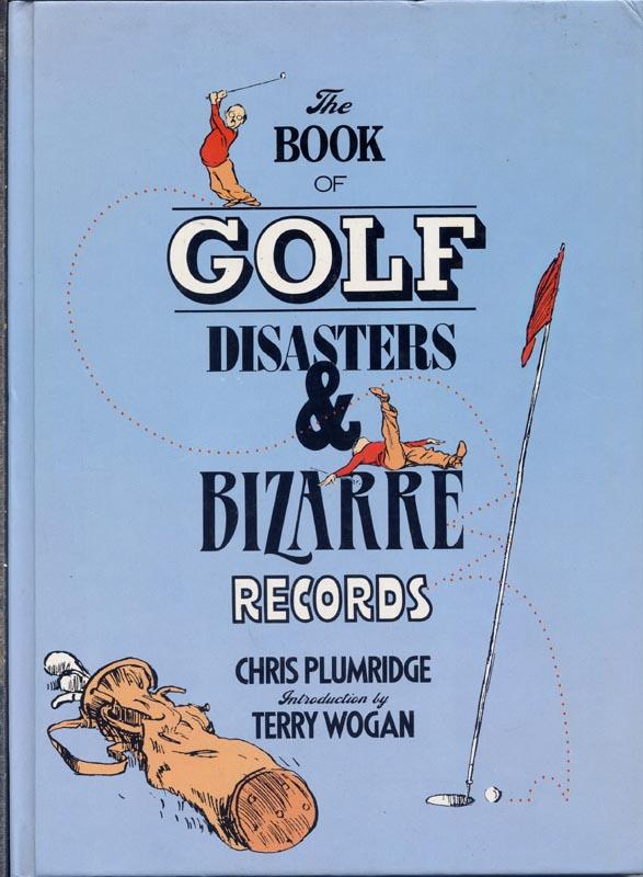 The Book of Golf Disasters & Bizarre Records