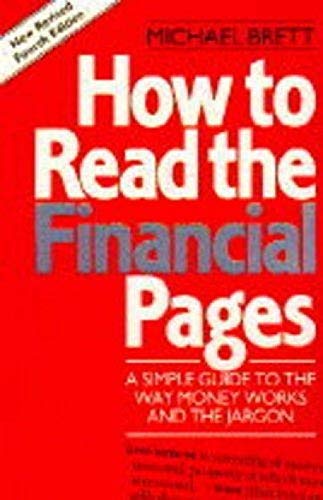 How to Read The Financial Pages: a Simple Guide to The Way Money Works And The Jargon