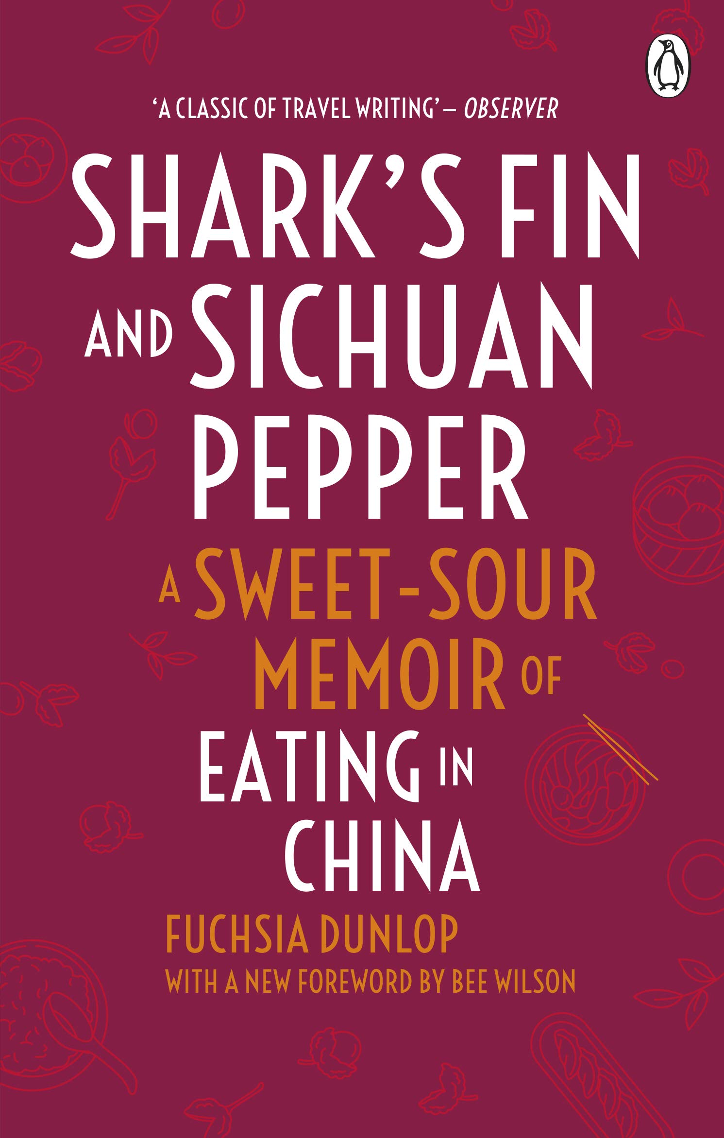 Shark's Fin And Sichuan Pepper: a Sweet-sour Memoir of Eating in China