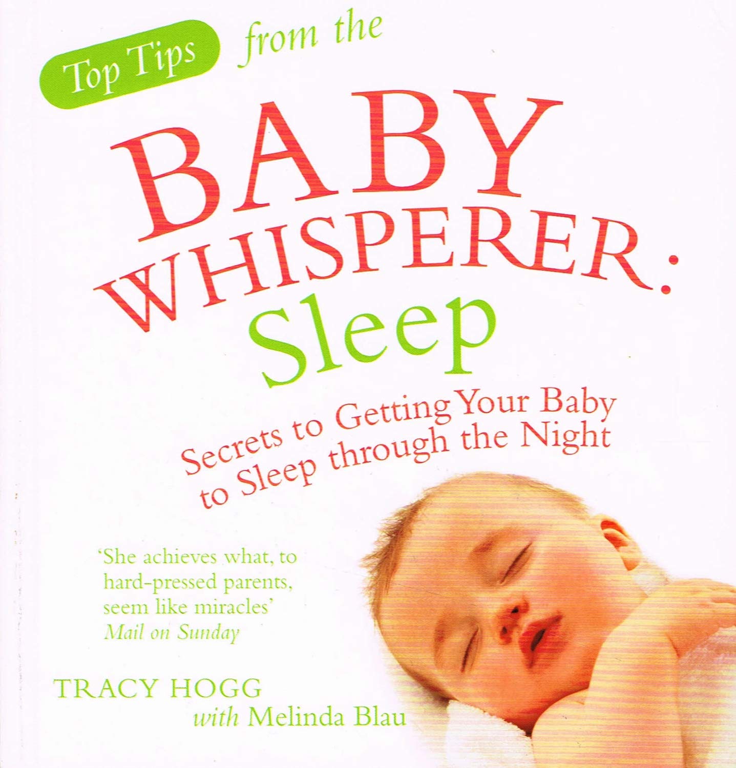 Top Tips from The Baby Whisperer: Sleep: Secrets to Getting Your Baby to Sleep through The Night