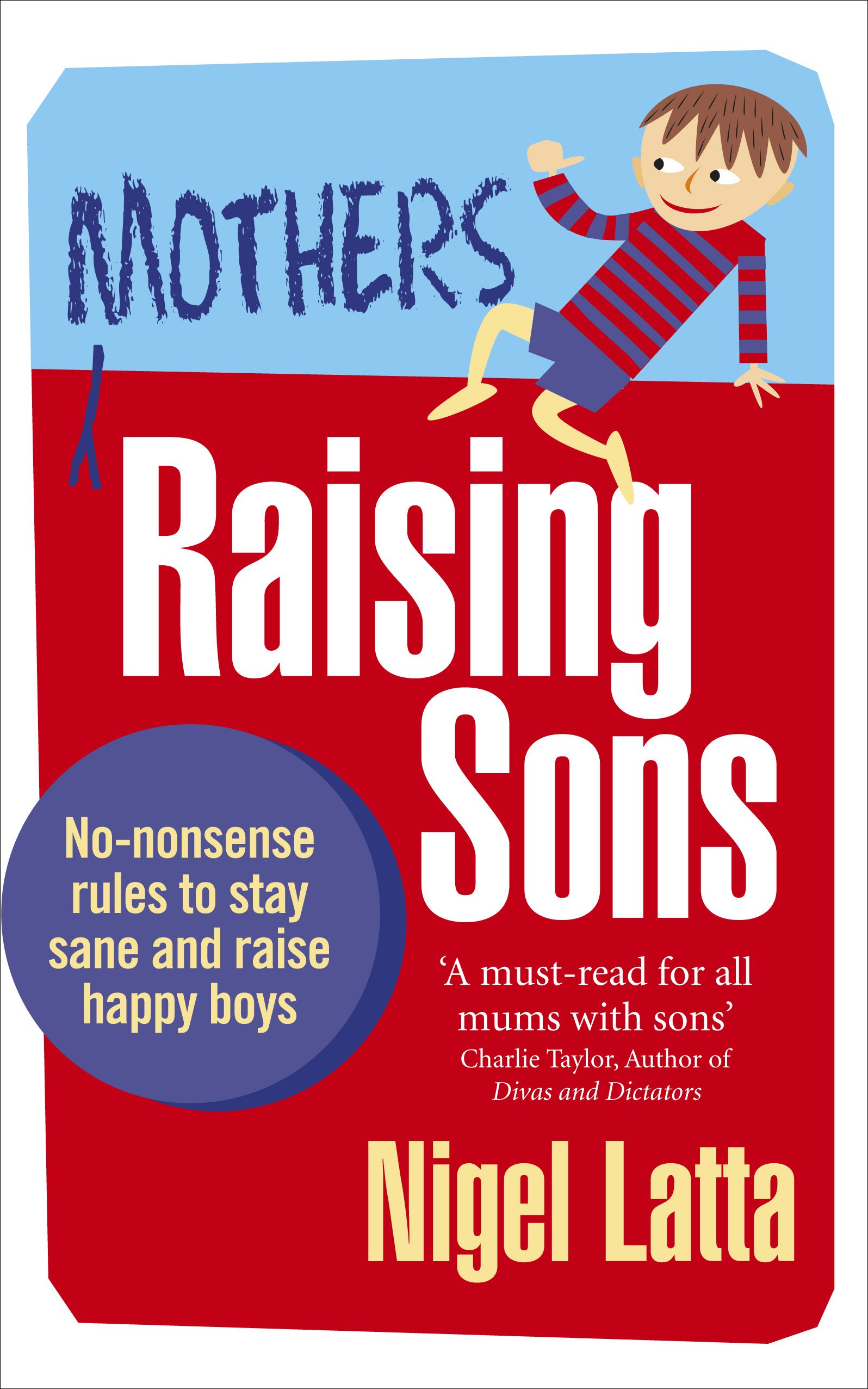 Mothers Raising Sons: No-nonsense Rules to Stay Sane And Raise Happy Boys