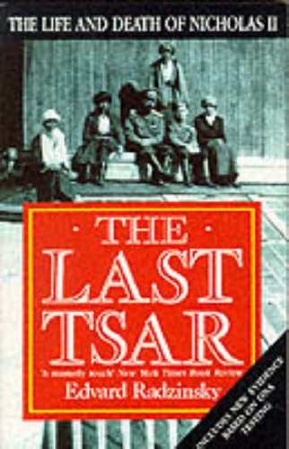 The Last Tsar: Life And Death of Nicholas Ii