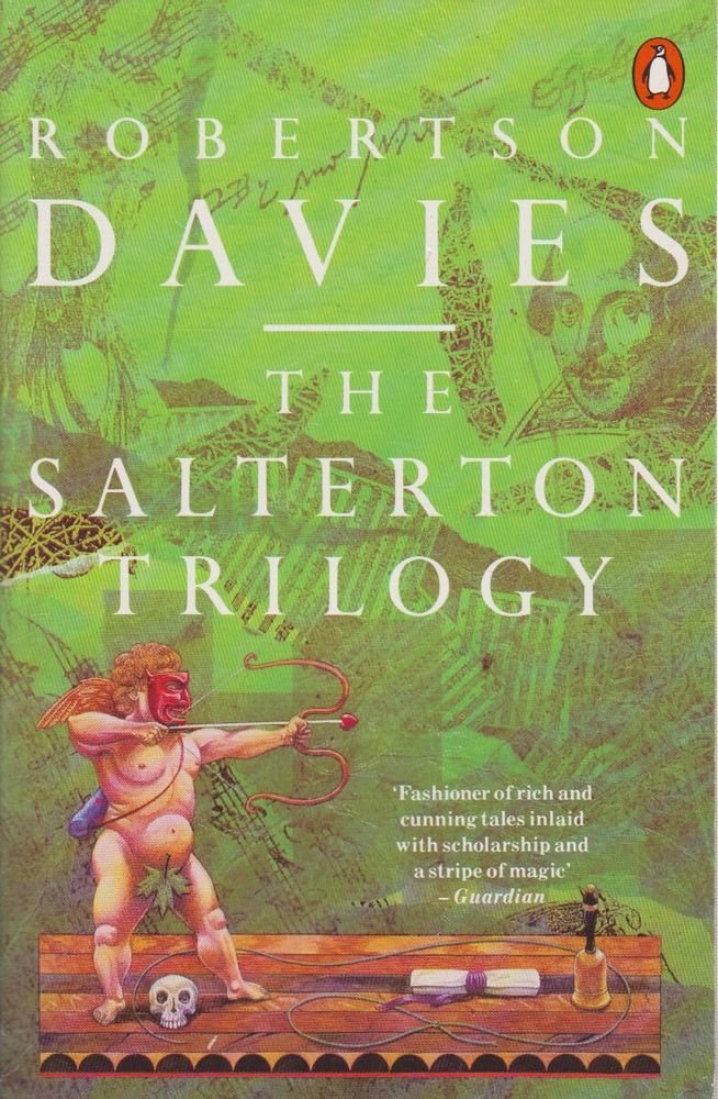 The Salterton Trilogy: Tempest-tost, Leaven of Malice, a Mixture of Frailties