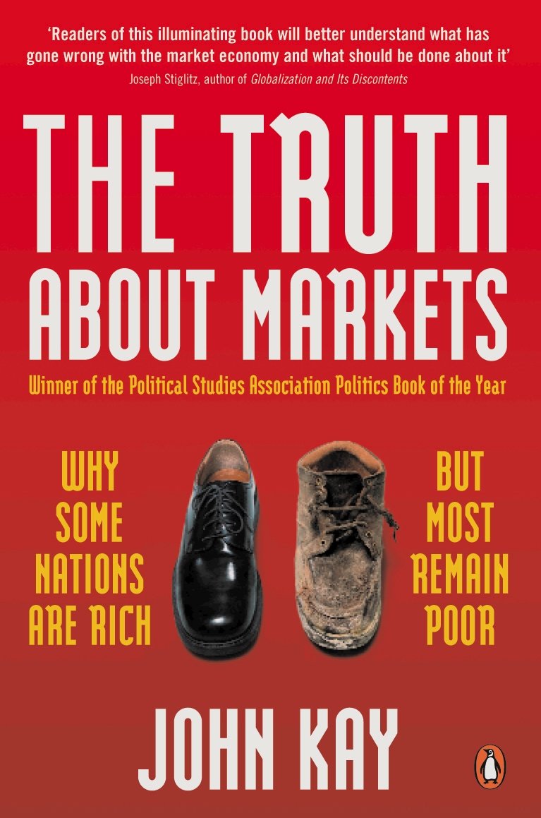 The Truth about Markets : Why Some Countries Are Rich And Others Remain Poor