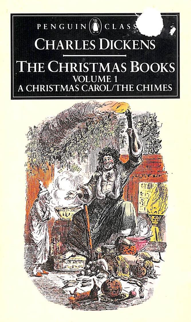 The Christmas Books : Volume 1: a Christmas Carol And The Chimes