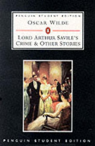 Lord Arthur Savile's Crime And Other Stories