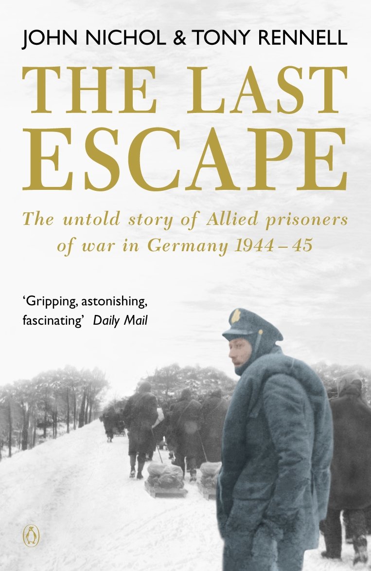 The Last Escape: The Untold Story of Allied Prisoners of War in Germany 1944-1945