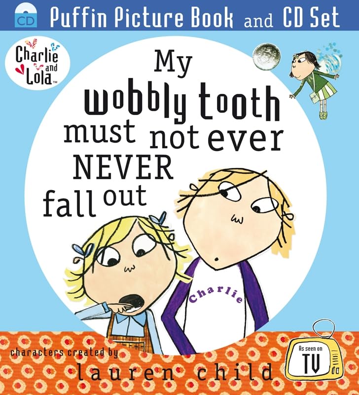 Charlie And Lola: My Wobbly Tooth Must Not Ever Never Fall Out: Puffin Picture Book And Cd Set