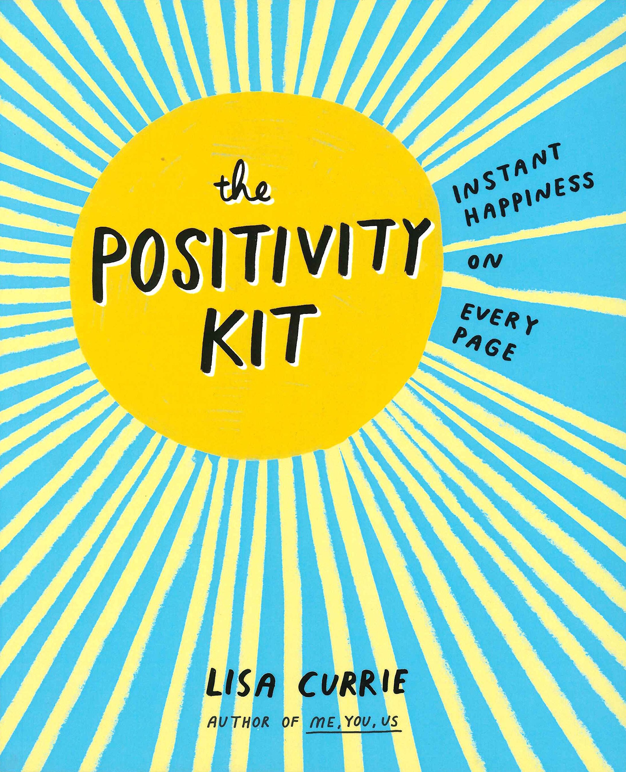 The Positivity Kit: Instant Happiness on Every Page