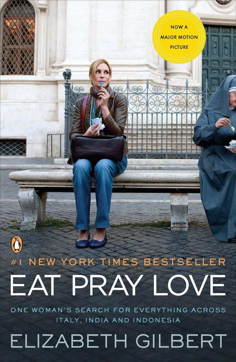 Eat, Pray, Love: One Woman's Search for Everything across Italy, India And Indonesia