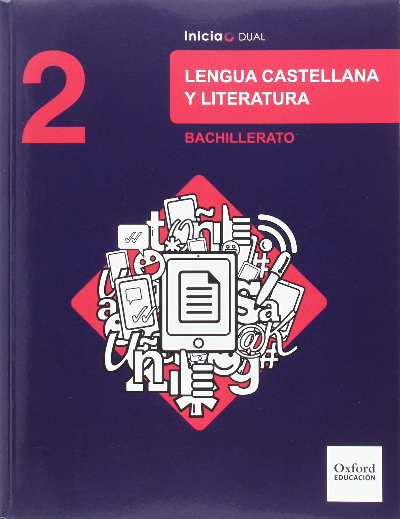 Inicia Dual Lengua Castellana y Literatura. 2º Bachillerato. Libro Del Alumno - 9780190502966