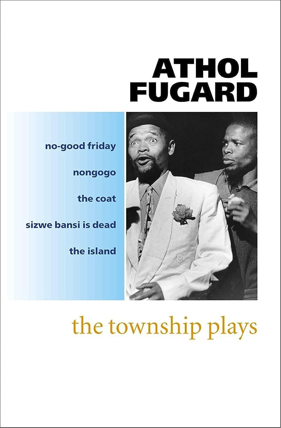 The Township Plays: No-good Friday; Nongogo; The Coat; Sizwe Bansi Is Dead; The Island