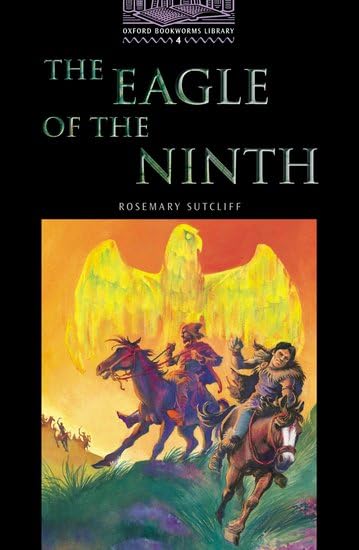 The Oxford Bookworms Library: Oxford Bookworms 4. Eagle of The Ninth: Stage 4