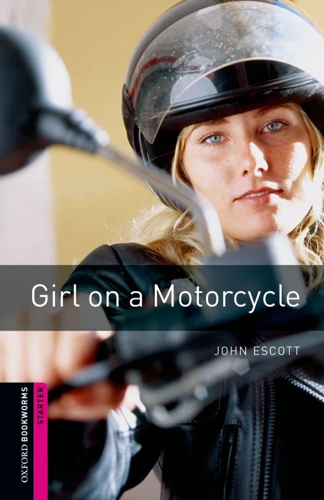 Oxford Bookworms Library: Starter Level:: Girl on a Motorcycle: Starter: 250-word Vocabulary